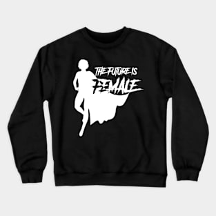 The Future is Female Crewneck Sweatshirt